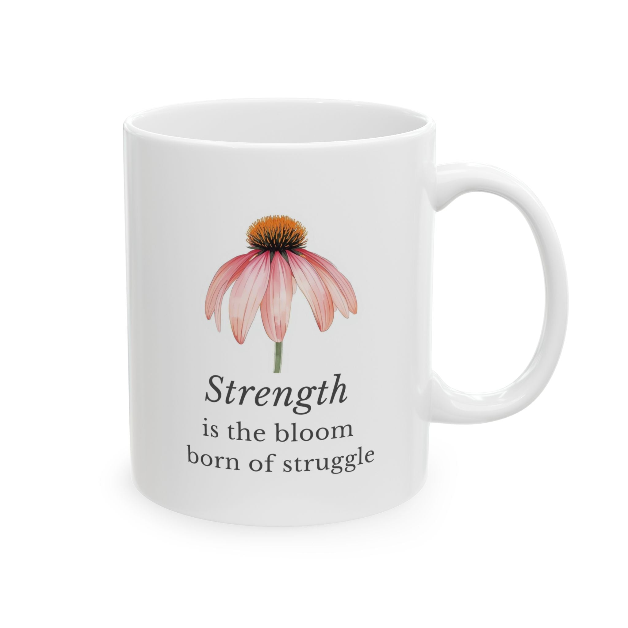 White ceramic mug with a echinacea illustration and motivational 'Strength is bloom born of struggle' quote on a white background