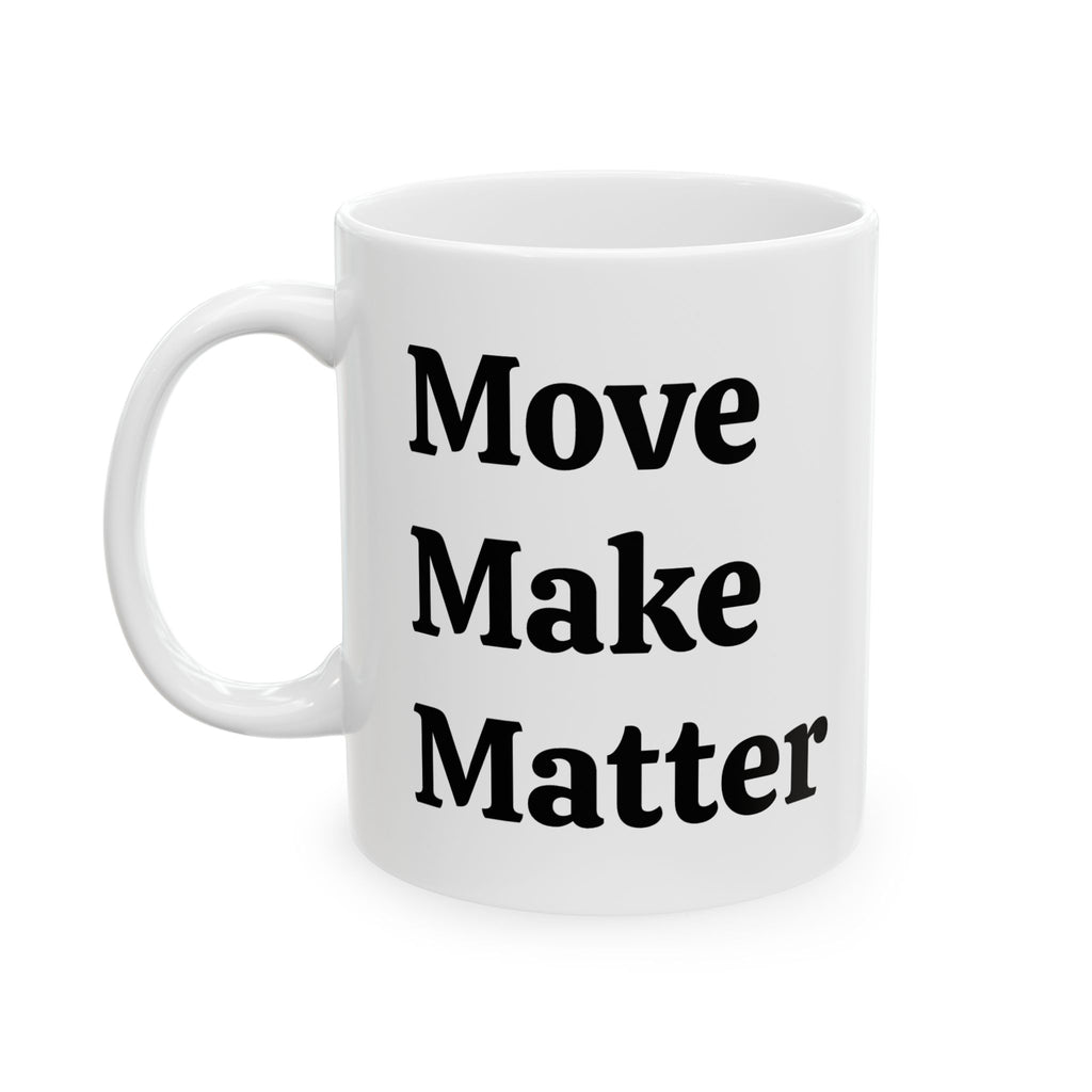 White mug with 'Move Make Matter' text on a white background